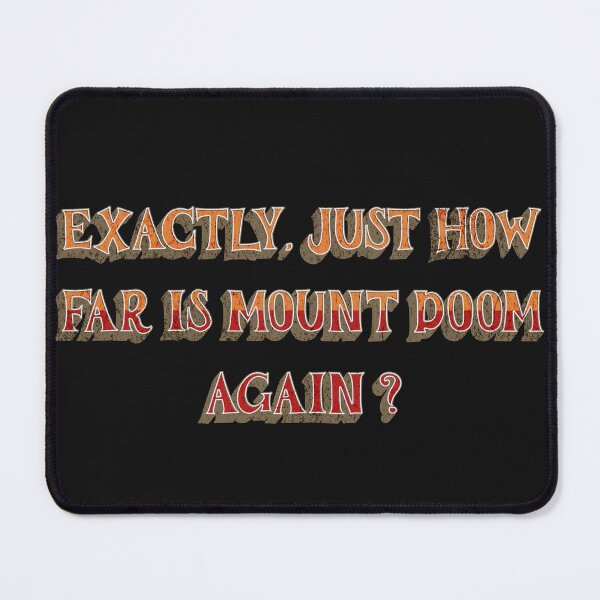 Item preview, JUST HOW FAR IS MOUNT DOOM designed and sold by HYPeR-NaTUrE.