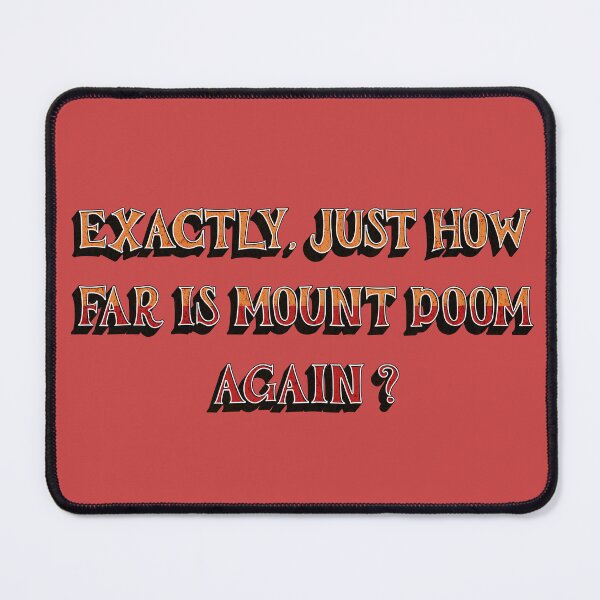 Item preview, JUST HOW FAR IS MOUNT DOOM designed and sold by HYPeR-NaTUrE.