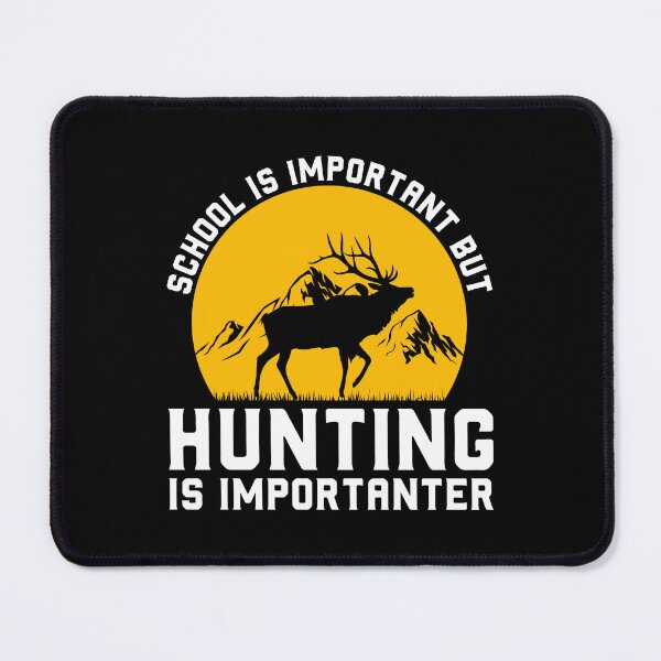 Item preview, SCHOOL IS IMPORTANT BUT HUNTING IS IMPORTANTER designed and sold by BorczVisuals.