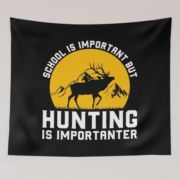 Item preview, SCHOOL IS IMPORTANT BUT HUNTING IS IMPORTANTER designed and sold by BorczVisuals.