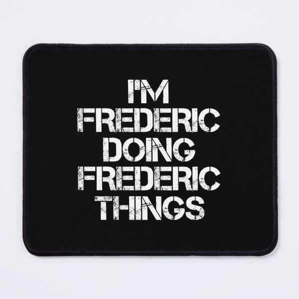 Item preview, Frederic Name - Frederic Doing Frederic Things designed and sold by LindenAverhart3.