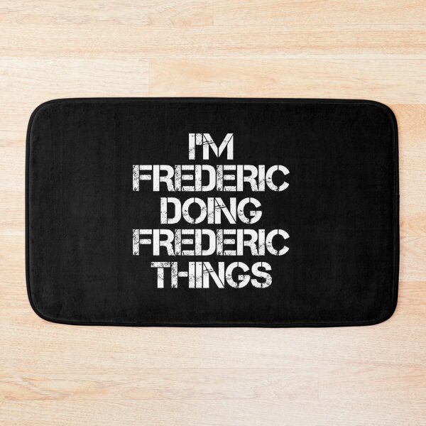 Item preview, Frederic Name - Frederic Doing Frederic Things designed and sold by LindenAverhart3.