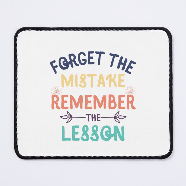 Item preview, Forget the mistake remember the lesson. designed and sold by Haute-Modiste.