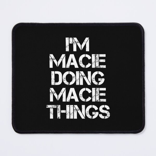Item preview, Macie Name - Macie Doing Macie Things designed and sold by LindenAverhart3.