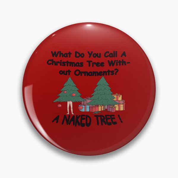 Item preview, What Do You Call A Christmas Tree With No Ornaments -Joke designed and sold by Custom Crest.