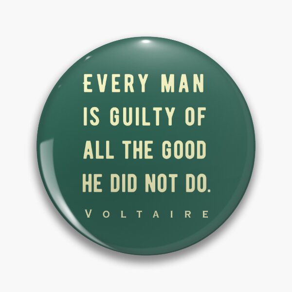 Item preview, Voltaire quote: Every man is guilty of all the good he did not do. designed and sold by artbleed.