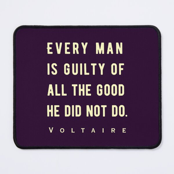 Item preview, Voltaire quote: Every man is guilty of all the good he did not do. designed and sold by artbleed.