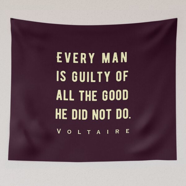 Item preview, Voltaire quote: Every man is guilty of all the good he did not do. designed and sold by artbleed.