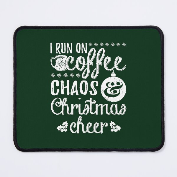 Item preview, I Run on Coffee Chaos and Christmas Cheer designed and sold by jaygo.