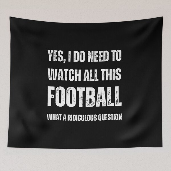 Item preview,  Yes I Do Need To Watch All This Football designed and sold by McThingummy.