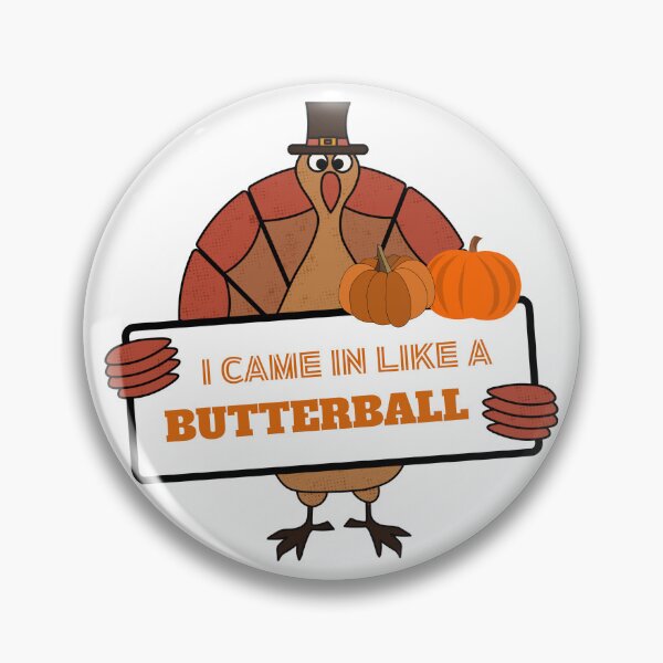 Item preview, I Came in like a butterball funny thanksgiving for family gifts designed and sold by LALALAKKOLOVE.