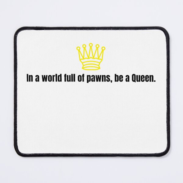 Item preview, Chess Queen - In a world full of pawns, be a Queen. designed and sold by PrintDrapes.