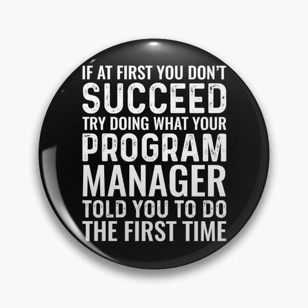 Item preview, If At First You Don't Succeed Funny Program Manager designed and sold by kamrankhan.