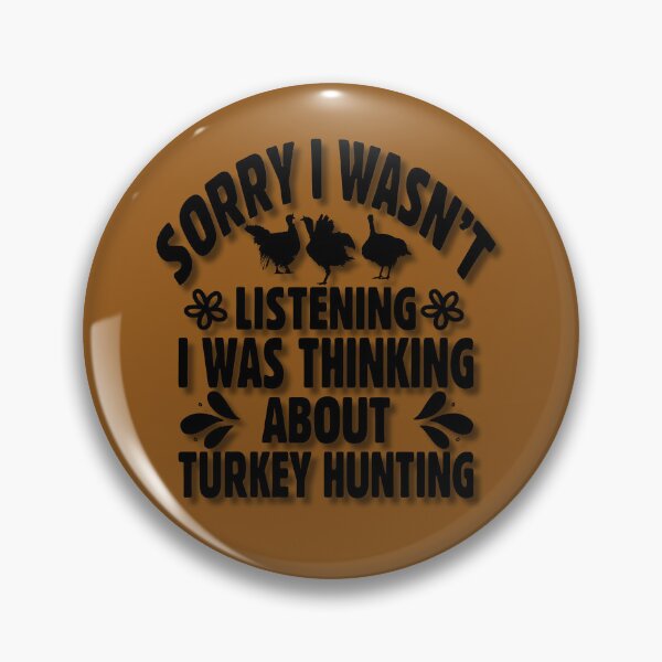Item preview, Sorry I Wasn't Listening I Was Thinking About Turkey Hunting designed and sold by HiroChant.