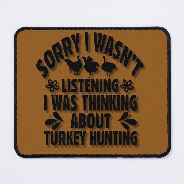 Item preview, Sorry I Wasn't Listening I Was Thinking About Turkey Hunting designed and sold by HiroChant.