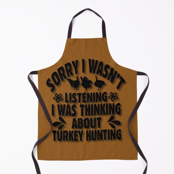 Item preview, Sorry I Wasn't Listening I Was Thinking About Turkey Hunting designed and sold by HiroChant.