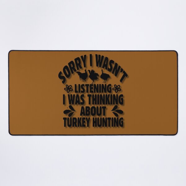 Item preview, Sorry I Wasn't Listening I Was Thinking About Turkey Hunting designed and sold by HiroChant.