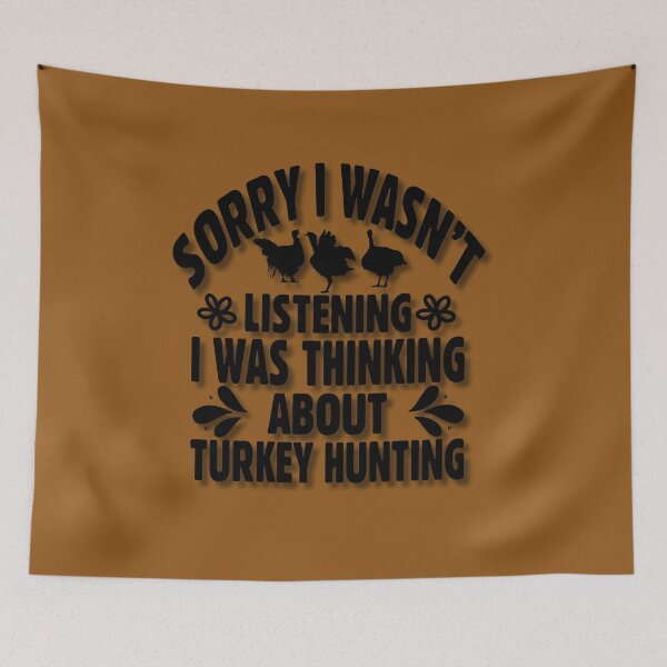 Item preview, Sorry I Wasn't Listening I Was Thinking About Turkey Hunting designed and sold by HiroChant.