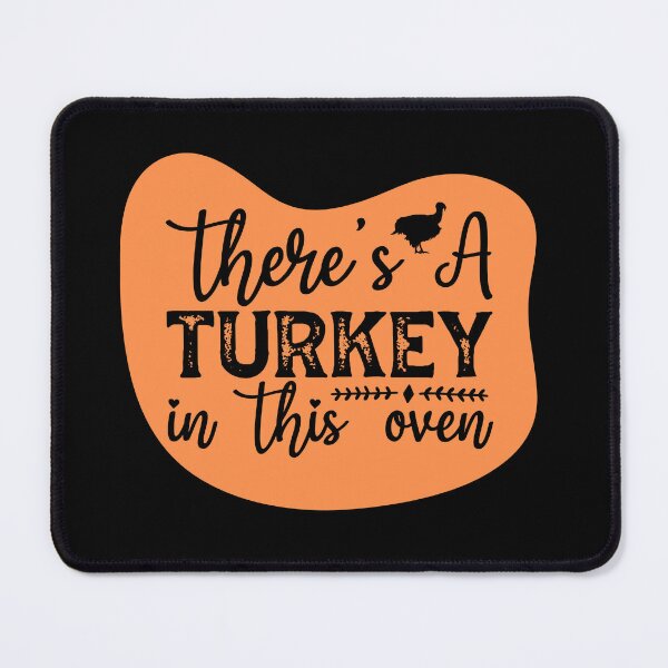 Item preview, There's A Turkey in This Oven designed and sold by HiroChant.