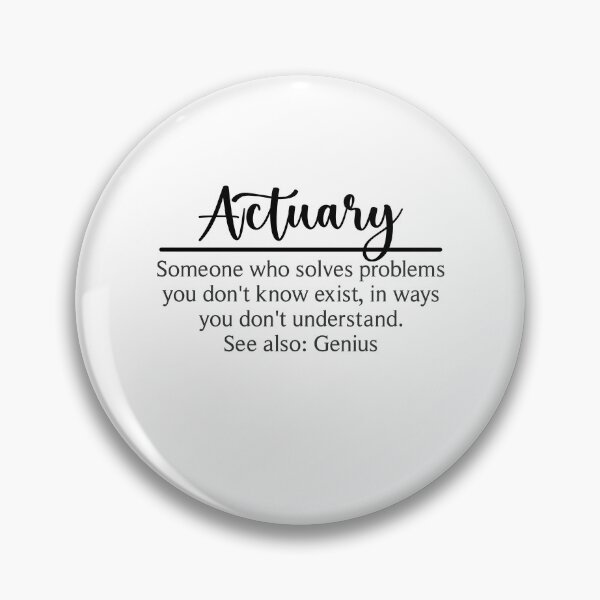 Item preview, Actuary Someone Who Solves Problems You Don't Know Exist, In Ways You Don't Understand. See Also: Genius designed and sold by TeesYouWant.