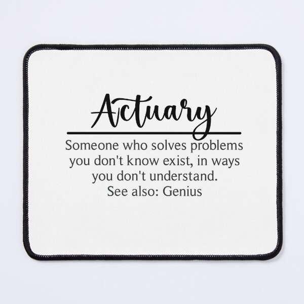 Item preview, Actuary Someone Who Solves Problems You Don't Know Exist, In Ways You Don't Understand. See Also: Genius designed and sold by TeesYouWant.