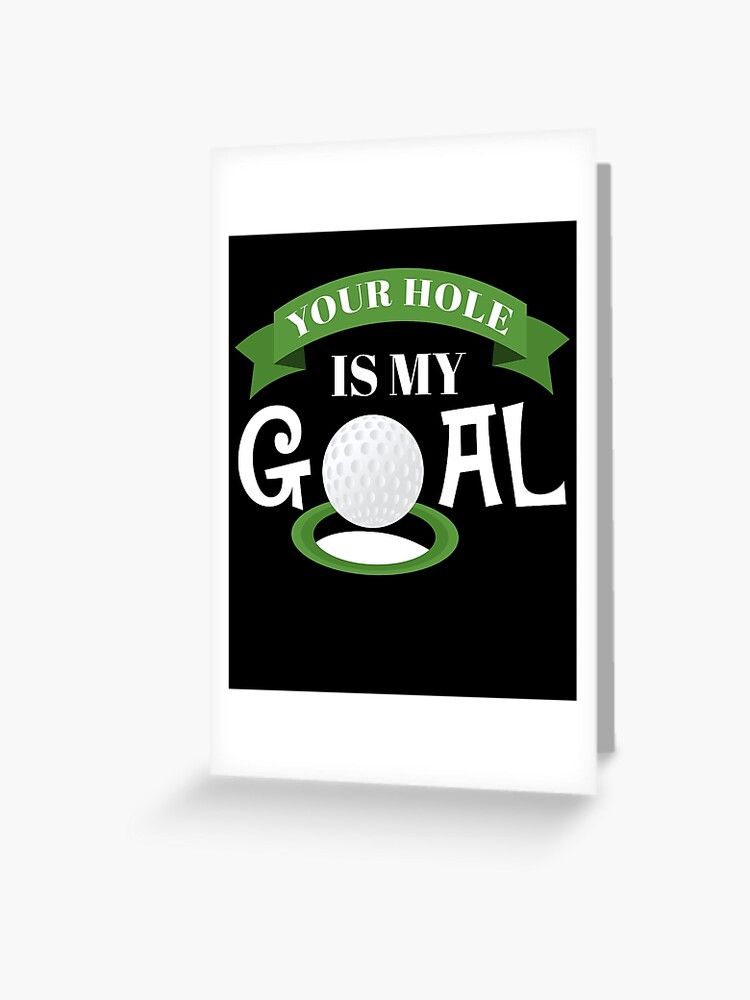 Your hole is my goal, golf gifts for men