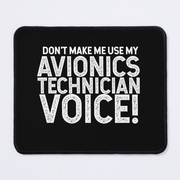 Item preview, Don't Make Me Use My Avionics Technician Voice! designed and sold by TeesYouWant.