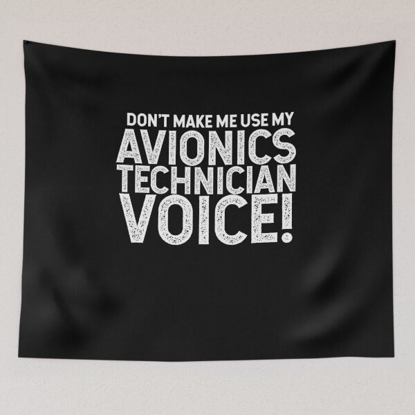 Item preview, Don't Make Me Use My Avionics Technician Voice! designed and sold by TeesYouWant.