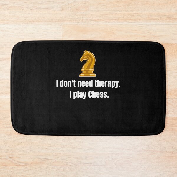 Item preview, I dont' need therapy: I play Chess. designed and sold by PrintDrapes.