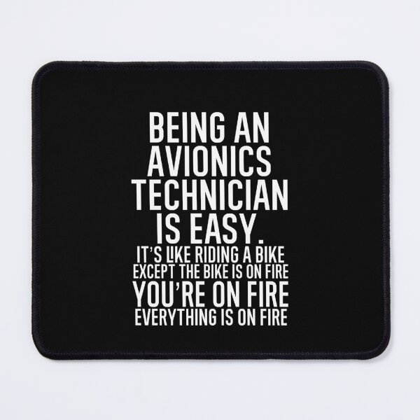 Item preview, Being An Avionics Technician It's Like Riding A Bike. Except the Bike is on Fire. You're On Fire. Everything is on Fire. designed and sold by TeesYouWant.