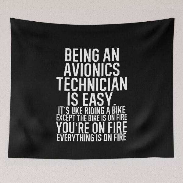 Item preview, Being An Avionics Technician It's Like Riding A Bike. Except the Bike is on Fire. You're On Fire. Everything is on Fire. designed and sold by TeesYouWant.