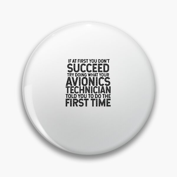 Item preview, If At First You Do Not Succeed, Try Doing What Your Avionics Technician Told You To Do The First Time designed and sold by TeesYouWant.