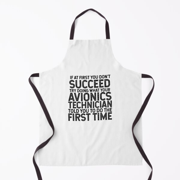 Item preview, If At First You Do Not Succeed, Try Doing What Your Avionics Technician Told You To Do The First Time designed and sold by TeesYouWant.