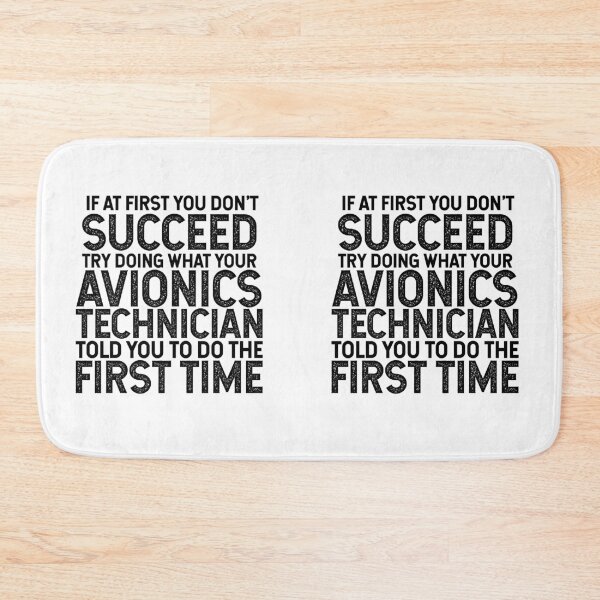 Item preview, If At First You Do Not Succeed, Try Doing What Your Avionics Technician Told You To Do The First Time designed and sold by TeesYouWant.