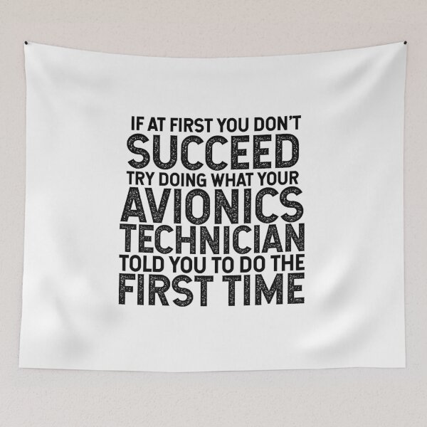 Item preview, If At First You Do Not Succeed, Try Doing What Your Avionics Technician Told You To Do The First Time designed and sold by TeesYouWant.