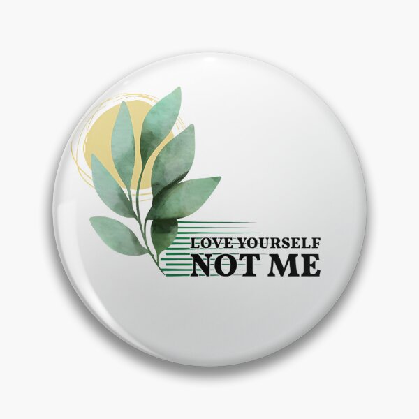 Item preview, LOVE YOURSELF NOT ME designed and sold by Bubbles Art.