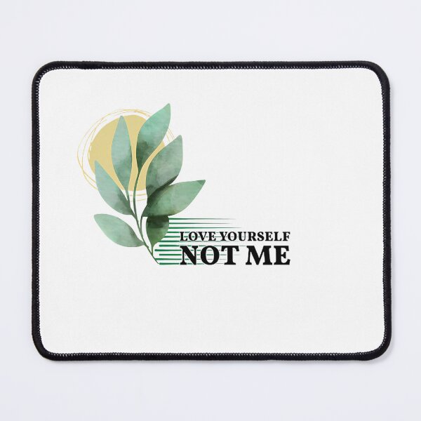 Item preview, LOVE YOURSELF NOT ME designed and sold by Bubbles Art.