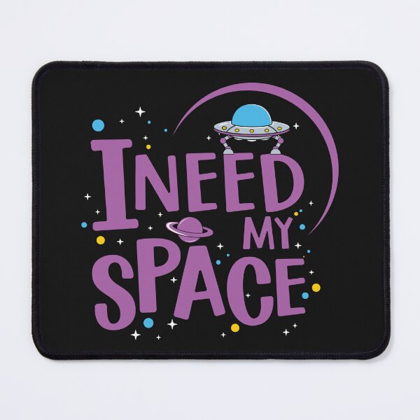 Item preview, I NEED MY SPACE designed and sold by BorczVisuals.