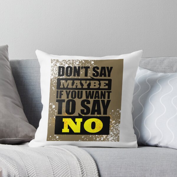 Item preview, Don't Say May Be If you Want To Say No designed and sold by KIKLO.
