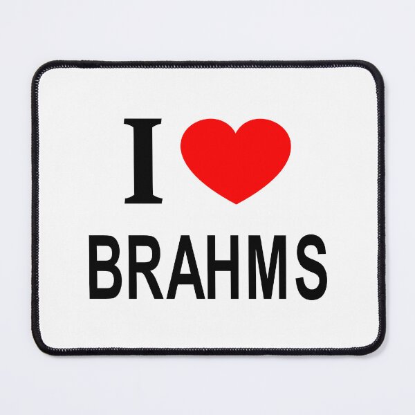 Item preview, I ❤️ BRAHMS I LOVE BRAHMS I HEART BRAHMS designed and sold by usernamenaijan.