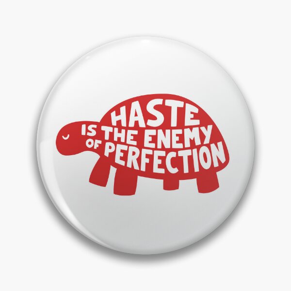 Item preview, Haste is the enemy of perfection designed and sold by Anti-Style.