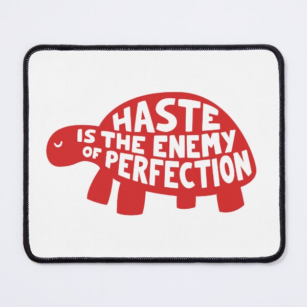 Item preview, Haste is the enemy of perfection designed and sold by Anti-Style.