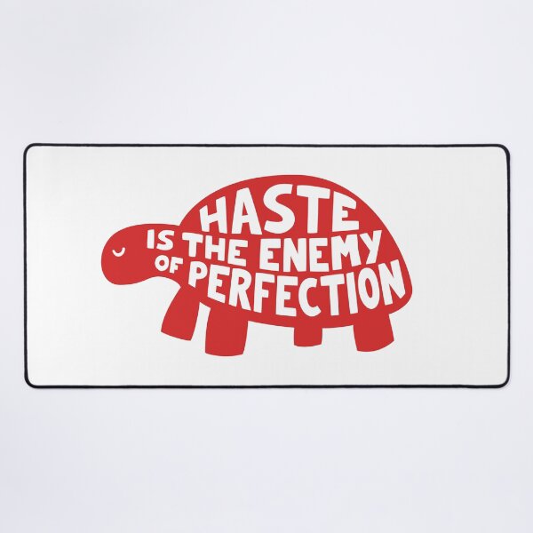 Item preview, Haste is the enemy of perfection designed and sold by Anti-Style.