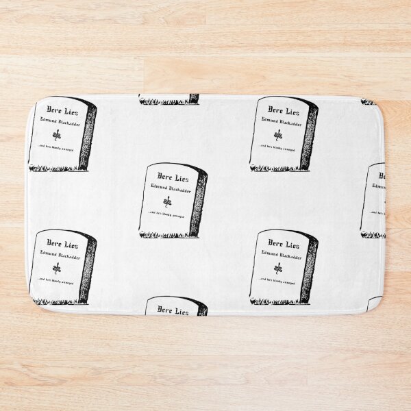 Item preview, Here Lies Edmund Blackadder and he's bloody annoyed designed and sold by PopmosisDesign.