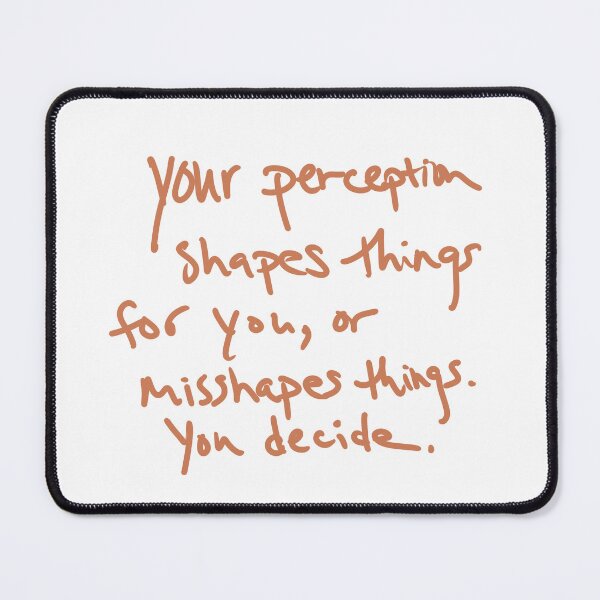 Item preview, Your Perception Shapes or Misshapes  designed and sold by abeink.