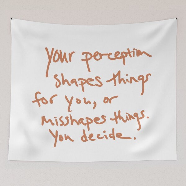 Item preview, Your Perception Shapes or Misshapes  designed and sold by abeink.