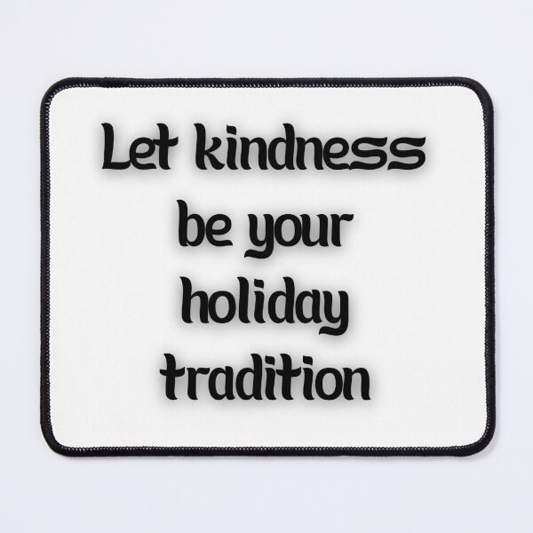 Item preview, Let Kindness Be Your Holiday Tradition designed and sold by lmbahlel.