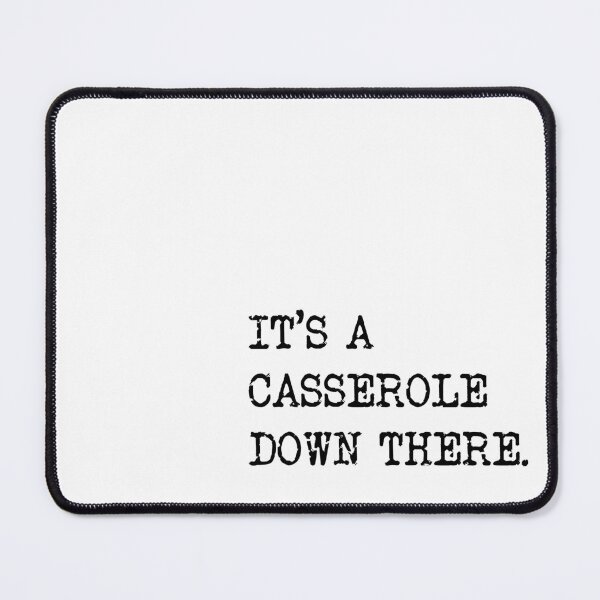 Item preview, It's a casserole down there, Mike Wozniak Taskmaster quote designed and sold by Inky-Spiration.
