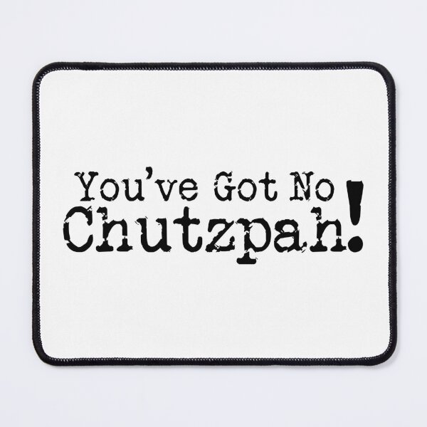 Item preview, You've got no Chutzpah!, Mike Wozniak Taskmaster quote designed and sold by Inky-Spiration.