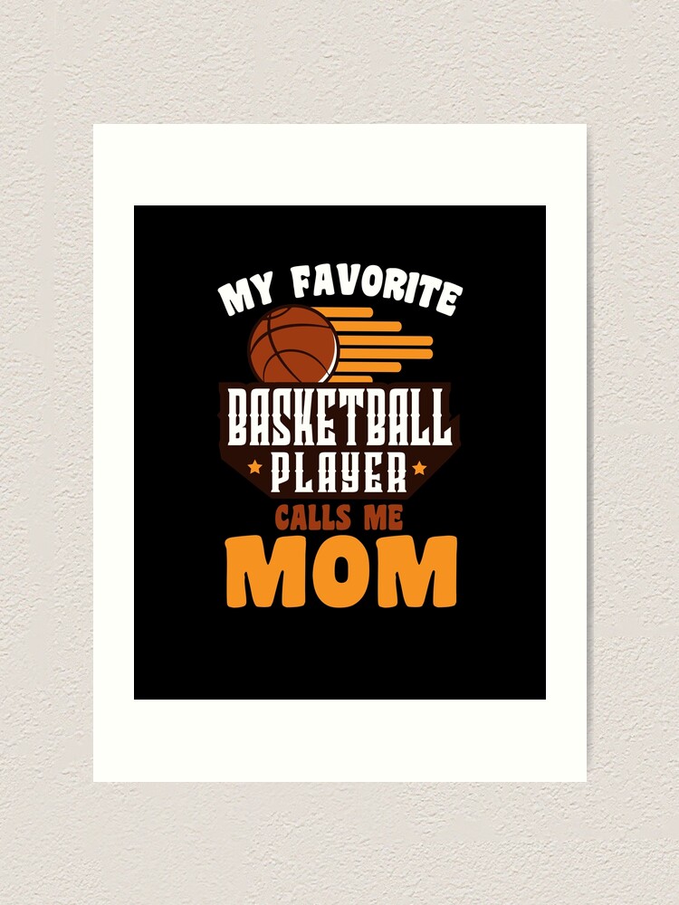 My Favorite Basketball Player Calls Me Mom Tshirt Gift My Favorite Basketball Player Calls Me Mom Tshirt Gift